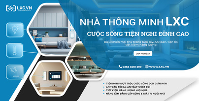 NHÀ THÔNG MINH LXC: HƠN CẢ NGÔI NHÀ – ĐÓ LÀ CẢM XÚC, LÀ CUỘC SỐNG THỰC SỰ ĐƯỢC TẬN HƯỞNG!